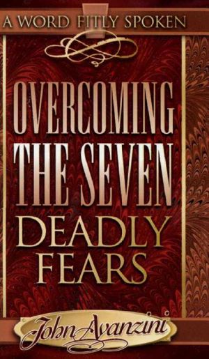 Overcoming the Seven Deadly Fears