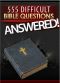 555 Difficult Bible Questions Answered