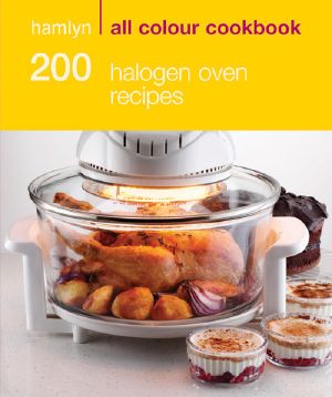 Hamlyn All Colour Cookbook · 200 Halogen Oven Recipes