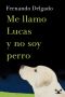 Me Llamo Lucas Y No Soy Perro