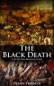 The Black Death · A History From Beginning to End