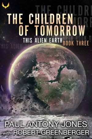 The Children of Tomorrow (This Alien Earth Book 3)