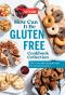 How Can It Be Gluten Free Cookbook Collection, 350+ Groundbreaking Recipes for All Your Favorites