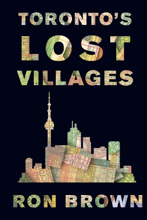 Toronto's Lost Villages, Second Edition