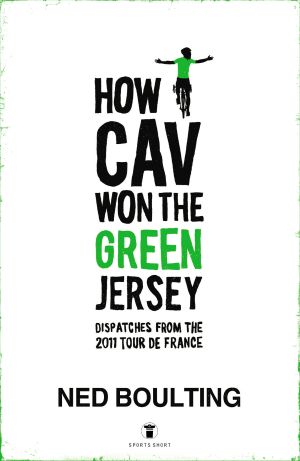 How Cav Won the Green Jersey · Short Dispatches From the 2011 Tour De France