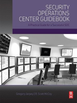 Security Operations Center Guidebook, A Practical Guide for a Successful SOC