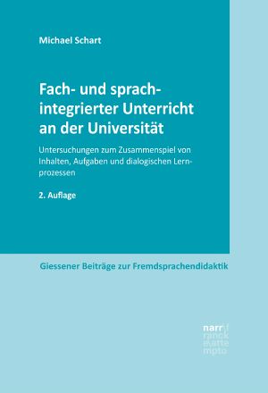 Fach- und sprachintegrierter Unterricht an der Universität Untersuchungen zum Zusammenspiel von Inhalten, Aufgaben und dialogischen Lernprozessen · 2.Auflage
