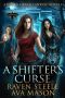 A Shifter's Curse · A Gritty Urban Fantasy Novel (Rouen Chronicles Book 1)