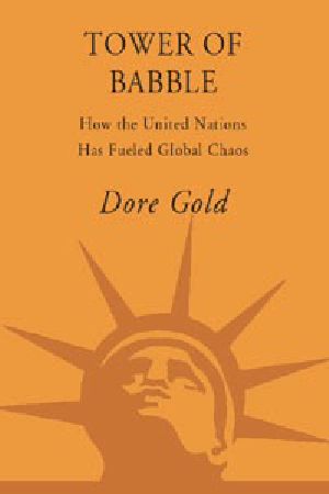 Tower of Babble · How the United Nations Has Fueled Global Chaos