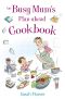 The Busy Mum's Plan-Ahead Cookbook