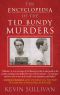 THE ENCYCLOPEDIA OF THE TED BUNDY MURDERS