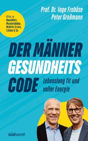 Der Männer-Gesundheitscode · Lebenslang fit und voller Energie