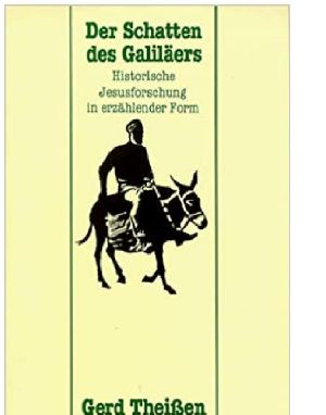 Der Schatten des Galiläers - Historische Jesusforschung in erzählender Form