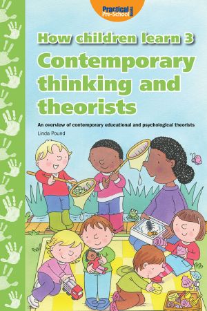 How Children Learn - Book 3 · Contemporary Thinking and Theorists