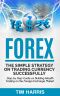 Forex · the Simple Strategy on Trading Currency Successfully - Step by Step Guide on Building Wealth Trading on the Foreign Exchange Market (Forex Trading, Options Trading, Investing)