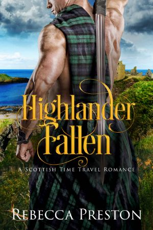 Highlander Fallen: A Scottish Time Travel Romance (Highlander In Time Book 5)