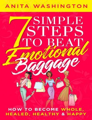 7 Simple Steps to Beat Emotional Baggage · How to Become Whole, Healed, Healthy & Happy