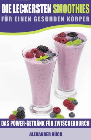 Die leckersten Smoothies · Für einen gesunden Körper