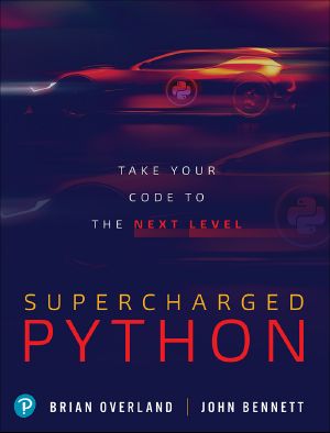 Supercharged Python · Take Your Code to the Next Level, First Edition
