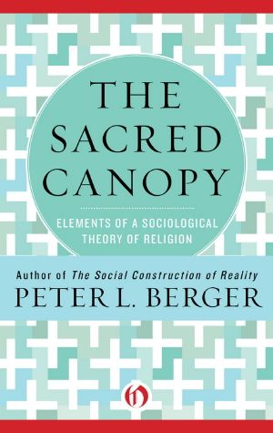 The Sacred Canopy · Elements of a Sociological Theory of Religion