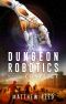 Dungeon Robotics (book 6): Conflict