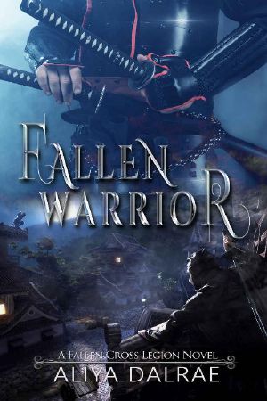 Fallen Warrior · A Fallen Cross Legion Novel (The Fallen Cross Legion Book 3)