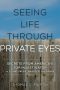 Seeing Life Through Private Eyes