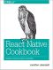 React Native Cookbook · Bringing the Web to Native Platforms