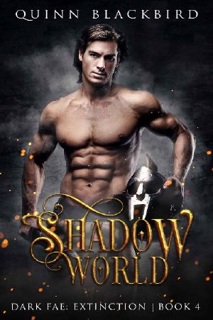 Shadow World · A Dark Paranormal Romance (Dark Fae · Extinction Book 4)