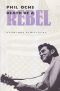 Death of a Rebel/a Biography of Phil Ochs