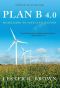 Plan B 4.0 · Mobilizing to Save Civilization (Substantially Revised)