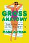 Gross Anatomy · Dispatches From the Front (And Back)