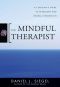 The Mindful Therapist · A Clinician's Guide to Mindsight and Neural Integration