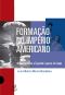 Formação Do Império Americano · Da Guerra Contra a Espanha À Guerra No Iraque