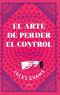 El arte de perder el control