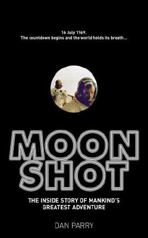 Moonshot · The Inside Story of Mankind's Greatest Adventure