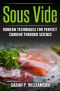 Sous Vide · Modern Techniques for Perfect Cooking Through Science (Scrumptious Dinners, Gourmet Cookbook, Precision Cooking)