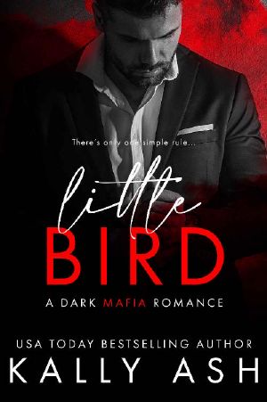 Little Bird: A Dark Mafia Romance (Dirty Deeds Book 1)