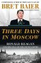 Three Days in Moscow · Ronald Reagan and the Fall of the Soviet Empire