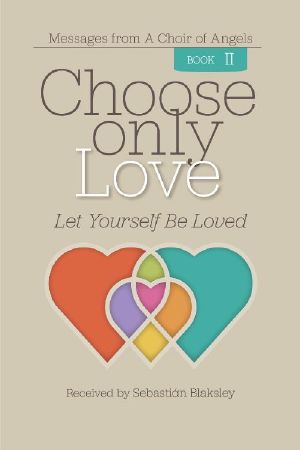 Choose Only Love: Let Yourself Be Loved