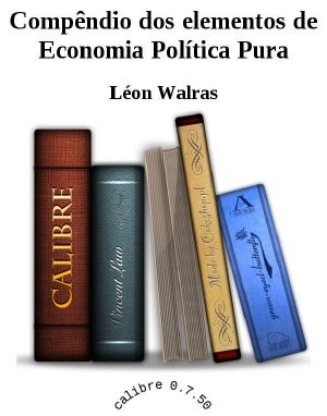 Compêndio Dos Elementos De Economia Política Pura