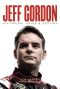 Jeff Gordon · His Dream, Drive & Destiny