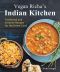 Vegan Richa's Indian Kitchen · Traditional and Creative Recipes for the Home Cook