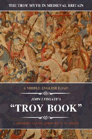 A Middle English Iliad · John Lydgate's Troy Book · A Modern Translation