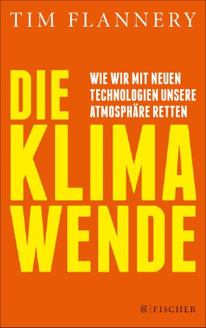 Die Klimawende · Wie wir mit neuen Technologien unsere Atmosphäre retten