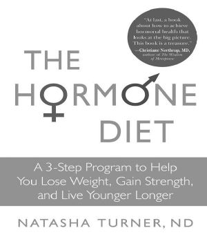 The Hormone Diet · A 3-Step Program to Help You Lose Weight, Gain Strength, and Live Younger Longer