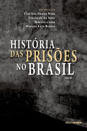 História Das Prisões No Brasil