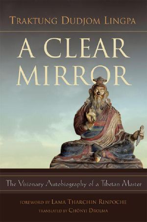 A Clear Mirror · The Visionary Autobiography of a Tibetan Master