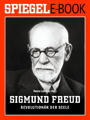 Sigmund Freud · Revolutionär der Seele - Ein Spiegel - E-Book