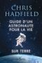 Guide d'un astronaute pour la vie sur Terre